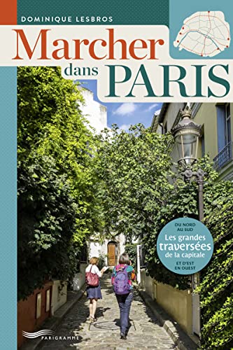 Marcher dans paris - Les grandes traversées de la capitale von PARIGRAMME