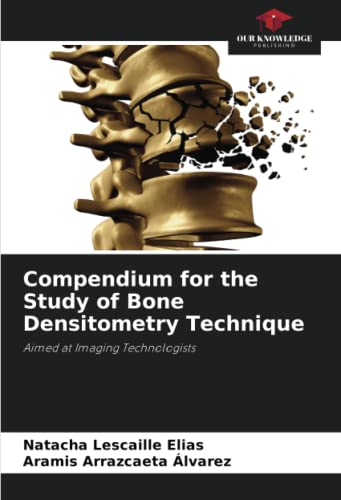 Compendium for the Study of Bone Densitometry Technique: Aimed at Imaging Technologists