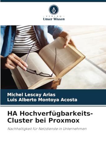 HA Hochverfügbarkeits-Cluster bei Proxmox: Nachhaltigkeit für Netzdienste in Unternehmen von Verlag Unser Wissen