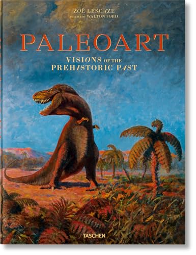 Paleoart: Visions of the Prehistoric Past von TASCHEN