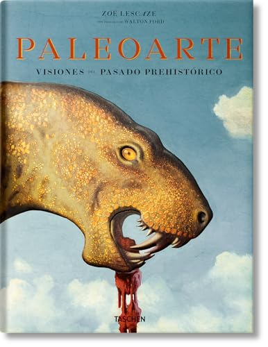Paleoarte/ Paleoart: Visiones Del Pasado Prehistórico/ Visions of the Prehistoric Past