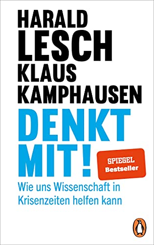 Denkt mit!: Wie uns Wissenschaft in Krisenzeiten helfen kann