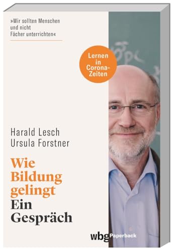 Wie Bildung gelingt: Ein Gespräch (wbg Paperback)