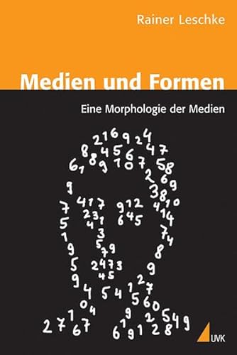 Medien und Formen: Eine Morphologie der Medien Medien und Formen: Eine Morphologie der Medien von Herbert von Halem Verlag