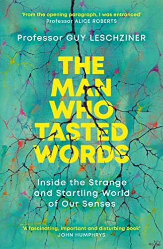 The Man Who Tasted Words: Inside the Strange and Startling World of Our Senses von Simon + Schuster UK