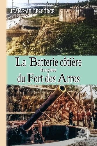 La batterie côtière française du Fort des Arros von REGIONALISMES