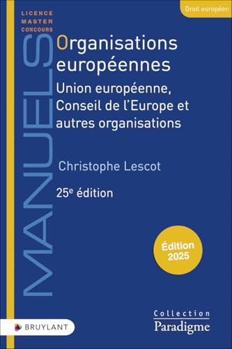 Organisations européennes - Union européenne, Conseil de l'Europe et autres organisations von BRUYLANT