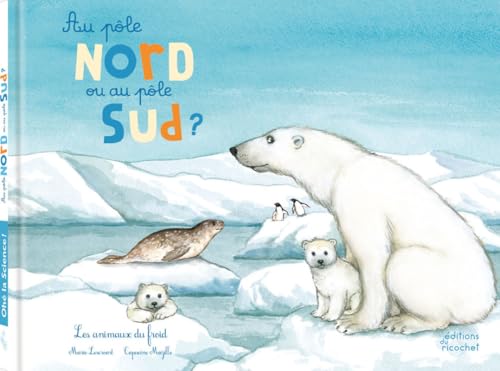 Au pôle nord ou au pôle sud ?: Les animaux du froid von RICOCHET