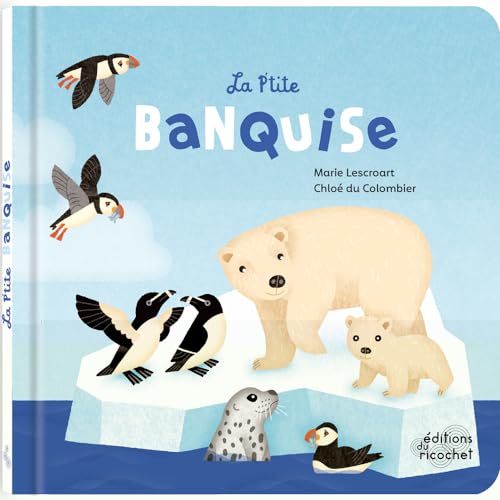 La P'tite banquise: Les animaux du froid von RICOCHET