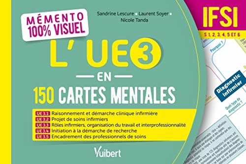 Mémento 100% visuel - L’UE 3 en 150 cartes mentales - IFSI: UE 3.1, 3.2, 3.3, 3.4 et 3.5 "Sciences et techniques infirmières. Fondements et méthodes" Semestres 1, 2, 3, 4, 5 et 6