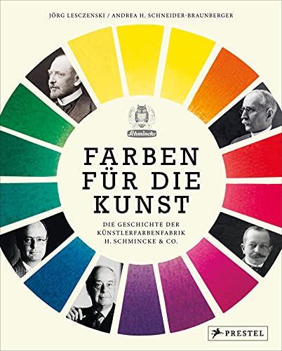 Farben für die Kunst: Die Geschichte der Künstlerfarbenfabrik H. Schmincke & Co. von Prestel