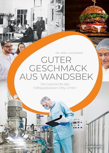 Guter Geschmack aus Wandsbeck: Die Geschichte des Hefespezialisten Ohly GmbH