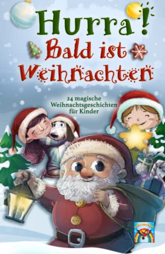 Hurra! Bald ist Weihnachten! 24 magische Weihnachtsgeschichten für Kinder: Zauberhaftes Weihnachtsbuch zum Vorlesen und gemeinsamen Lesen im Advent. Adventsgeschichten in 24 Kapiteln. von Independently published