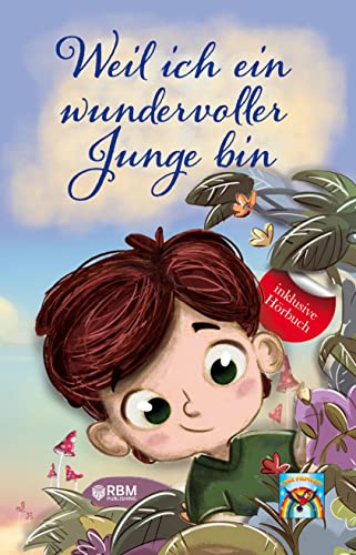 Weil ich ein wundervoller Junge bin: inkl. Hörbuch! Mehr Mut, Selbstvertrauen und innere Stärke durch einzigartige, inspirierende Geschichten. Mutmachgeschichten für Jungs. Von Lehrern empfohlen! Weil ich ein wundervoller Junge bin: inkl. Hörbuch! Mehr Mut, Selbstvertrauen und innere Stärke durch einzigartige, inspirierende Geschichten. Mutmachgeschichten für Jungs. Von Lehrern empfohlen!