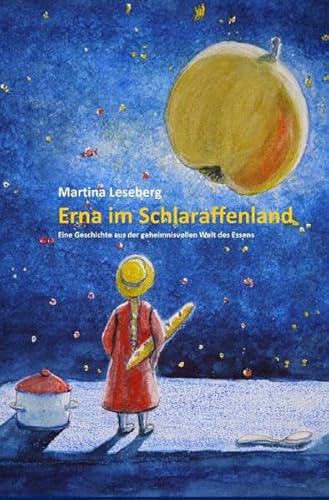 Erna im Schlaraffenland: Eine Geschichte aus der Welt des Essens