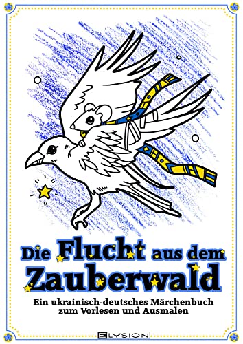 Die Flucht aus dem Zauberwald: Ein ukrainisch-deutsches Märchenbuch zum Ausmalen und Vorlesen von Elysion-Books