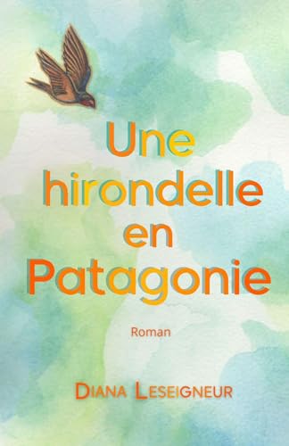 Une hirondelle en Patagonie von Librinova