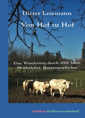 Von Hof zu Hof: Eine Wanderung durch 1000 Jahre Meidericher Bauerngeschichte