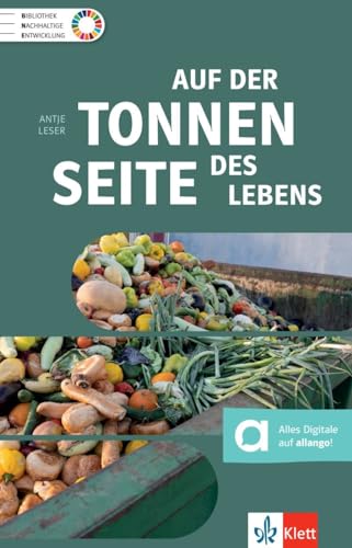 Auf der Tonnenseite des Lebens: Lektüre mit digitalen Extras (BNE - Bibliothek Nachhaltige Entwicklung) von Klett Sprachen GmbH