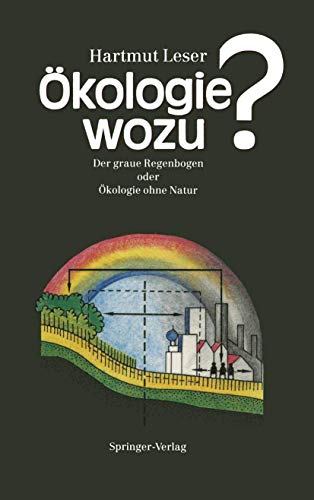 Ökologie wozu?: Der graue Regenbogen oder Ökologie ohne Natur (German Edition) von Springer