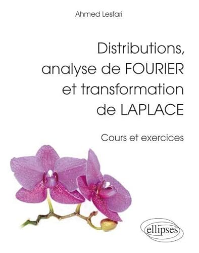 Distributions, analyse de Fourier et transformation de Laplace - Cours et exercices (Références sciences)