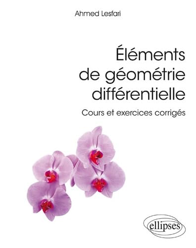Eléments de géométrie différentielle: Cours et exercices corrigés (Références sciences) von ELLIPSES