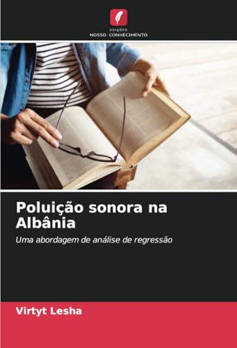 Poluição sonora na Albânia: Uma abordagem de análise de regressão von Edições Nosso Conhecimento