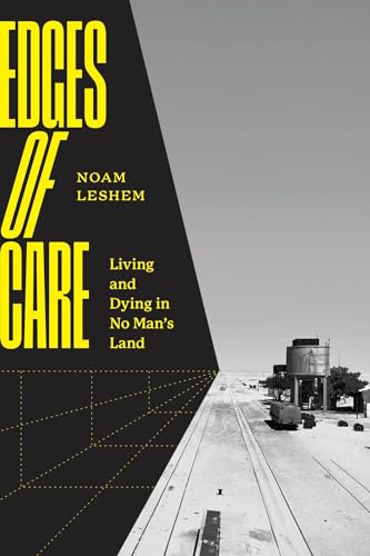 Edges of Care: Living and Dying in No Man’s Land von University of Chicago Press