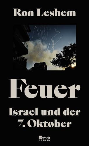 Feuer: Israel und der 7. Oktober | Was am 7. Oktober geschah – ein einzigartiges Buch über den Tag, der alles veränderte. Feuer: Israel und der 7. Oktober | Was am 7. Oktober geschah – ein einzigartiges Buch über den Tag, der alles veränderte.