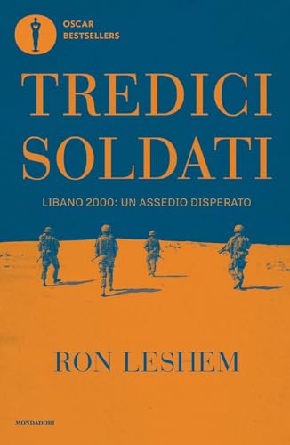 Tredici soldati. Libano 2000: un assedio disperato (Oscar bestsellers) von Mondadori