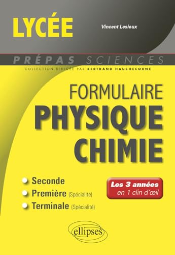 Formulaire Lycée - Physique-chimie: Les 3 années en 1 clin d'oeil (Prépas Sciences)