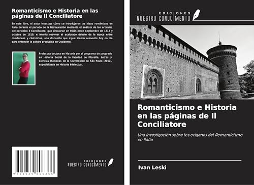 Romanticismo e Historia en las páginas de Il Conciliatore: Una investigación sobre los orígenes del Romanticismo en Italia