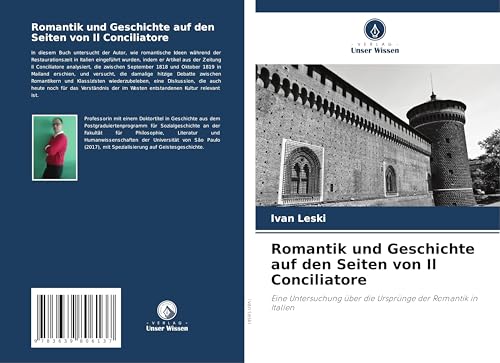 Romantik und Geschichte auf den Seiten von Il Conciliatore: Eine Untersuchung über die Ursprünge der Romantik in Italien