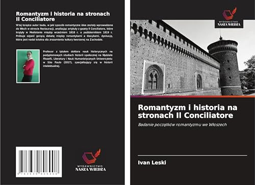 Romantyzm i historia na stronach Il Conciliatore: Badanie pocz¿tków romantyzmu we W¿oszech von VDM Verlag