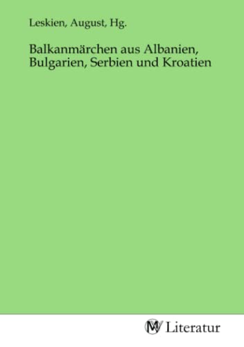 Balkanmärchen aus Albanien, Bulgarien, Serbien und Kroatien von MV-Literatur