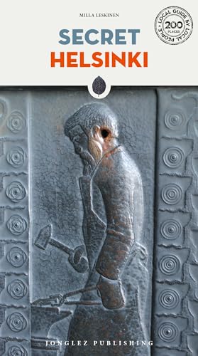 Secret Helsinki: A guide to the unusual and unfamiliar (Local Guides by Local People)