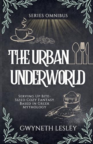 The Urban Underworld Omnibus: Serving Up Bite-Sized Cozy Fantasy Based in Greek Mythology (The Underworld Novellas) von Outspoken Ink Press