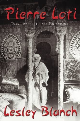 Pierre Loti: Portrait of an Escapist