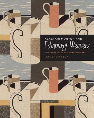 Alastair Morton and Edinburgh Weavers: Visionary Textiles and Modern Art von V & A Publishing