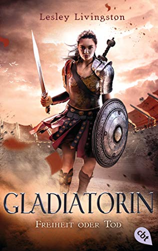 Gladiatorin - Freiheit oder Tod (Die Gladiatorin-Reihe, Band 1)