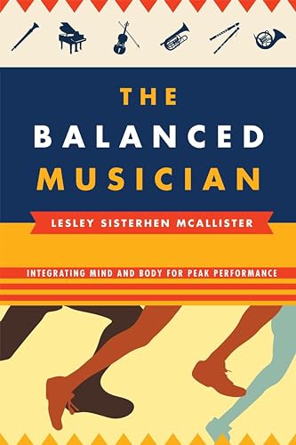 The Balanced Musician: Integrating Mind and Body for Peak Performance von Rowman & Littlefield Publishers