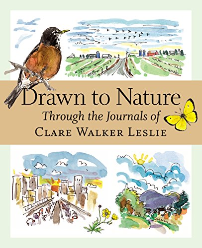 Drawn to Nature: Through the Journals of Clare Walker Leslie von Workman Publishing