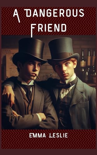 A Dangerous Friend: Or, Tom's Three Months in London von Independently published
