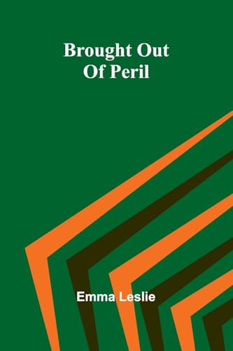 Brought Out Of Peril von Alpha Editions