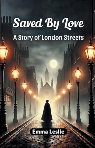 Saved By Love A Story of London Streets von Double 9 Books