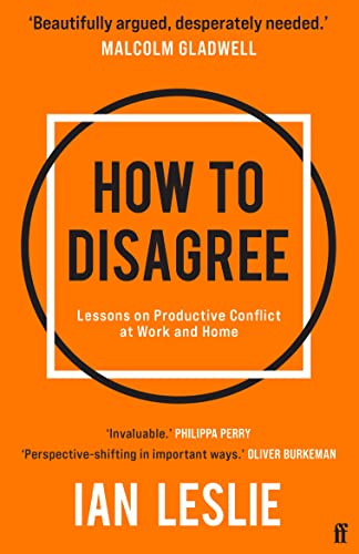 How to Disagree: Lessons on Productive Conflict at Work and Home von Faber & Faber