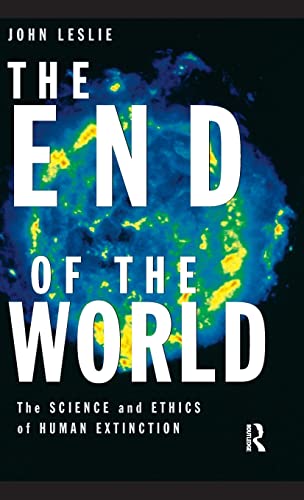 The End of the World: The Science and Ethics of Human Extinction von Routledge