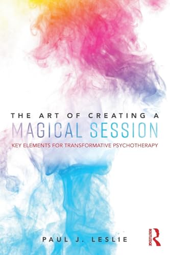 The Art of Creating a Magical Session: Key Elements for Transformative Psychotherapy The Art of Creating a Magical Session: Key Elements for Transformative Psychotherapy