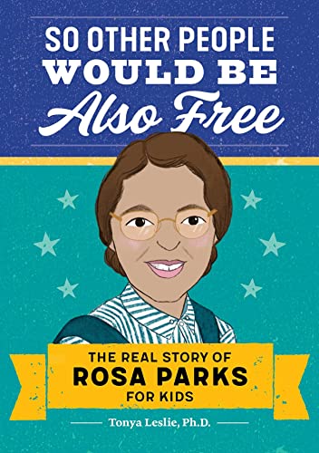 So Other People Would Be Also Free: The Real Story of Rosa Parks for Kids von Rockridge Press