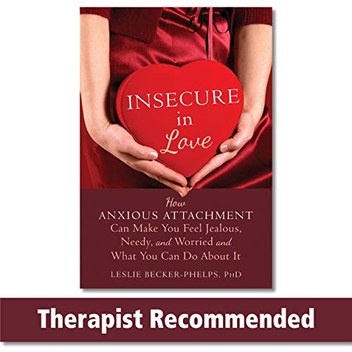 Insecure in Love: How Anxious Attachment Can Make You Feel Jealous, Needy, and Worried and What You Can Do About It von New Harbinger